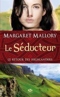 Le retour des highlanders. Vol. 2. Le séducteur