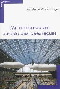 L'art contemporain : au-delà des idées reçues