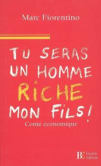 Tu seras un homme riche, mon fils : conte économique