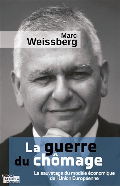 La guerre du chômage : le sauvetage du modèle économique de l'Union européenne