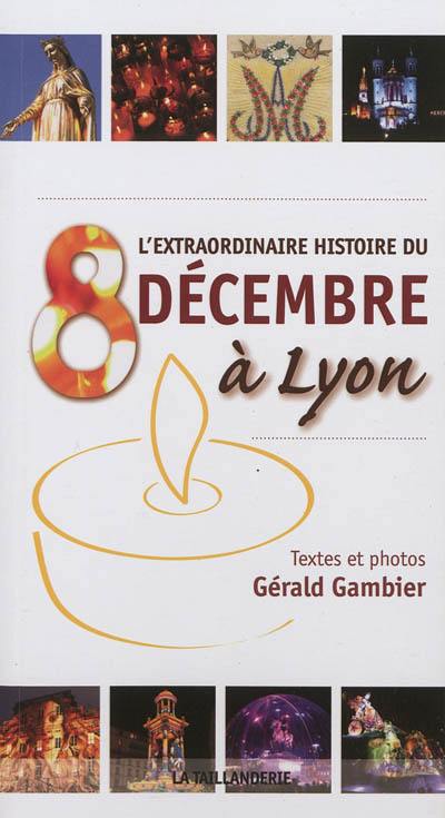 L'extraordinaire histoire du 8 décembre à Lyon