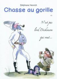 Chasse au gorille ou N'est pas lord Dickinson qui veut... : journal d'un explorateur