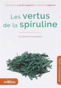 Les incroyables vertus de la spiruline : un aliment d'exception