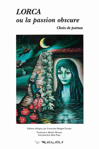 Lorca ou la Passion obscure : choix de poèmes