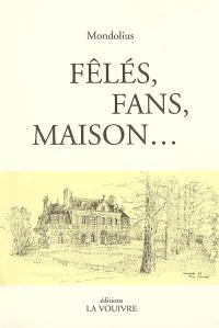 Fêlés, fans, maison...