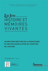 En jeu : histoire et mémoires vivantes, n° 14. Jalons pour une étude de la parahistoire et une réflexion autour de l'écriture de l'histoire