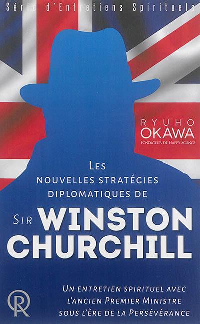 Les nouvelles stratégies diplomatiques de sir Winston Churchill : un entretien spirituel avec l'ancien Premier ministre sous l'ère de la persévérance : enregistrement vidéo du 6 mars 2014, au siège de Happy Science, à Tokyo, au Japon