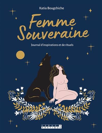 Femme souveraine : journal d'inspirations et de rituels