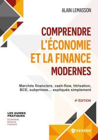 Comprendre l'économie et la finance modernes : marchés financiers, cash-flow, titrisation, BCE, subprimes... expliqués simplement