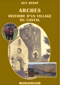 Arches : histoire d'un village du Cantal