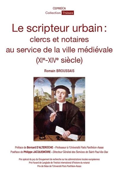 Le scripteur urbain : clercs et notaires au service de la ville médiévale (XI-XIVe siècle)