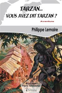 Tarzan... vous avez dit Tarzan ? : aventure