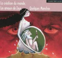 Mythologie grecque. Vol. 1. La création du monde. Les amours de Zeus. Quelques monstres