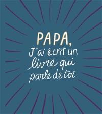 Papa, j'ai écrit un livre qui parle de toi