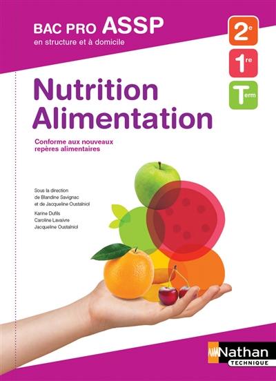 Nutrition, alimentation, 2e, 1re, terminale bac pro ASSP en structure et à domicile : conforme aux nouveaux repères alimentaires