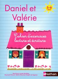 Daniel et Valérie : cahier d'exercices, lecture et écriture, 5-6 ans