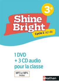 Shine bright, anglais, 3e, cycle 4 A2-B1 : 1 DVD + 3 CD audio pour la classe : MP3 et MP4 inclus