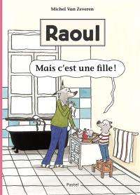 Raoul. Mais c'est une fille !