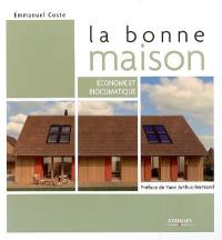 La bonne maison : économe et bioclimatique