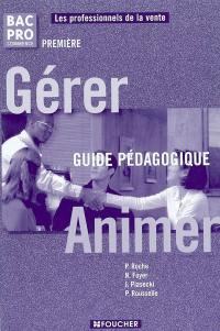 Gérer-animer bac pro commerce première : guide pédagogique