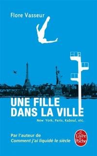 Une fille dans la ville : New York, Paris, Kaboul, etc.