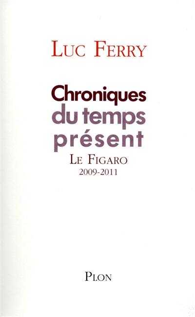 Chroniques du temps présent. Le Figaro : 2009-2011