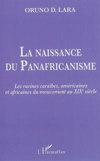 La naissance du panafricanisme : les racines caraïbes, américaines et africaines au XIXe siècle