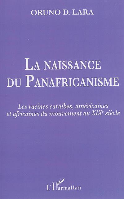 La naissance du panafricanisme : les racines caraïbes, américaines et africaines au XIXe siècle