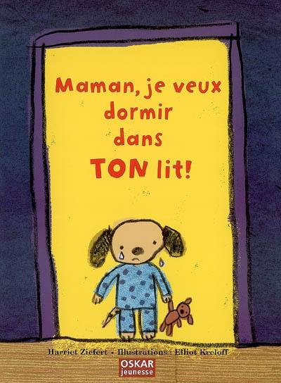 Maman, je veux dormir dans ton lit !