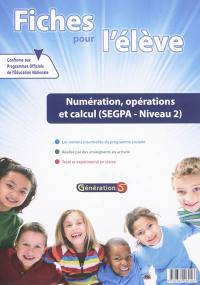 Fiches pour l'élève. Numération, opérations et calcul (SEGPA niveau 2)