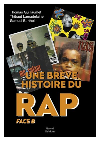 Une brève histoire du rap. Vol. 2. Face B