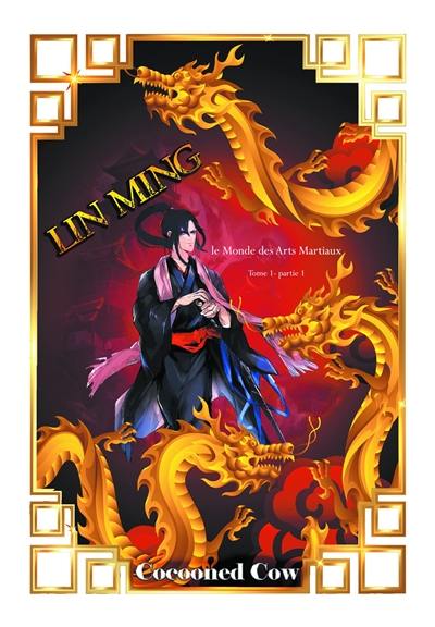 Lin Ming : le monde des arts martiaux. Vol. 1. Tome 1. Vol. 1