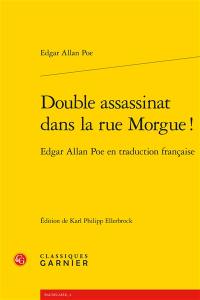 Double assassinat dans la rue Morgue ! : Edgar Allan Poe en traduction française