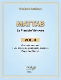 Le pianiste virtuose. Vol. 2. Cent-sept exercices : + une annexe de vingt-quatre exercices pour le piano : musique classique