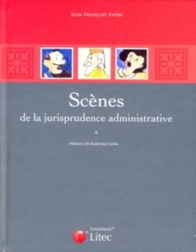 Scènes de la jurisprudence administrative