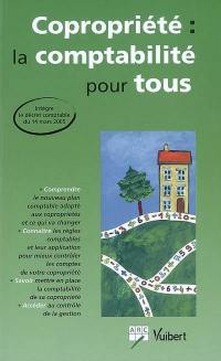 Copropriété : la comptabilité pour tous : intègre le décret comptable du 14 mars 2005