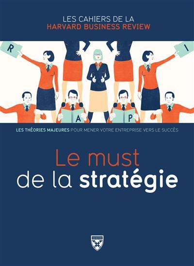 Le must de la stratégie : les théories majeures pour mener votre entreprise vers le succès