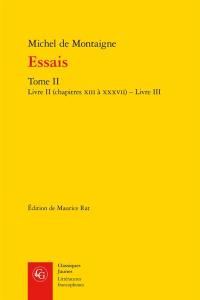 Essais. Vol. 2. Livre II (chapitres XIII à XXXVII), Livre III