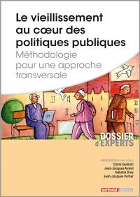 Le vieillissement au coeur des politiques publiques : méthodologie pour une approche transversale