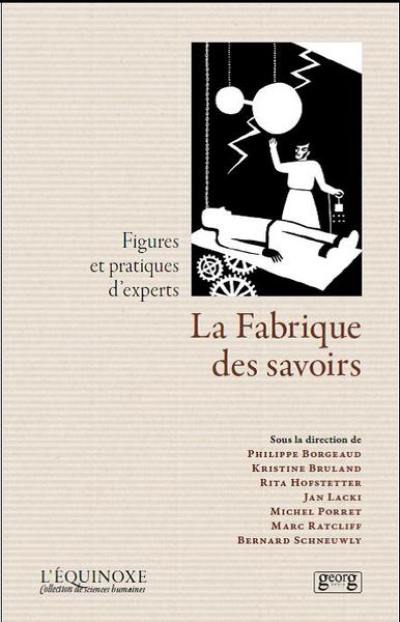 Fabrique des savoirs : figures et pratiques d'experts