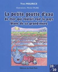 La petite goutte d'eau de mer qui voulait voir le pays blanc de sa grand-mère