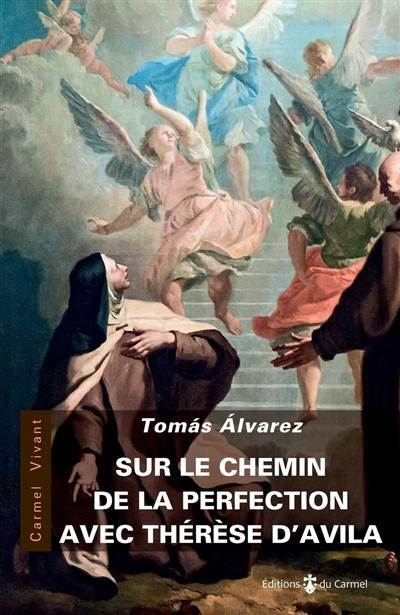 Sur le chemin de perfection avec Thérèse d'Avila