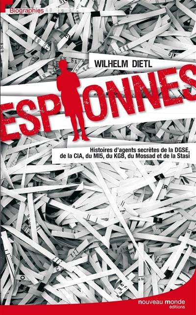 Espionnes : histoires d'agents secrètes de la DGSE, de la CIA, du MI5, du KGB, du Mossad et de la Stasi