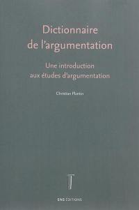 Dictionnaire de l'argumentation : une introduction aux études d'argumentation