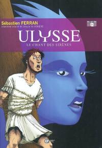 Ulysse. Vol. 2. Le chant des sirènes