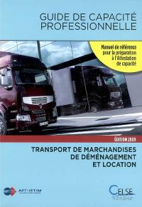 Guide de capacité professionnelle, transport public routier de marchandises, de déménagement et de location de véhicules industriels : manuel de référence pour la préparation à l'attestation de capacité