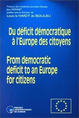 Du déficit démocratique à l'Europe des citoyens : travaux des troisièmes journées d'étude Jean Monnet, Namur, 7-9 juil. 1994. From democratic deficit to an Europe for citizens