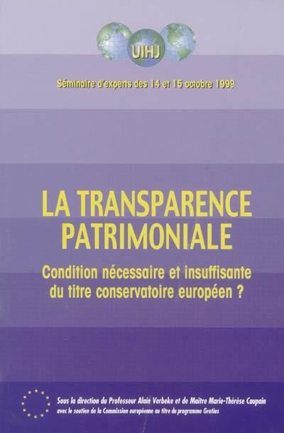 La transparence patrimoniale : condition nécessaire et insuffisante du titre conservatoire européen ? : séminaire d'experts, 14-15 oct. 1999