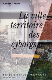 La ville territoire des cyborgs