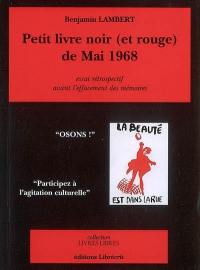 Petit livre noir (et rouge) de mai 1968 : essai rétrospectif avant l'effacement des mémoires